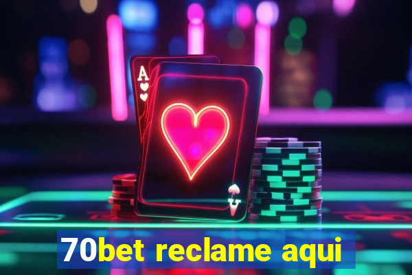 70bet reclame aqui